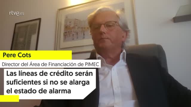 Ir al Video Pere Cots (PIMEC): "Las líneas de crédito podrían ser suficiente si el estado de alarma no se alarga excesivamente"