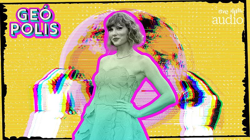 Geópolis - La geopolítica de Taylor Swift, con El Orden Mundial