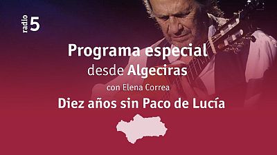 Especial desde Algeciras: 10 a�os sin Paco de Luc�a - Escuchar ahora