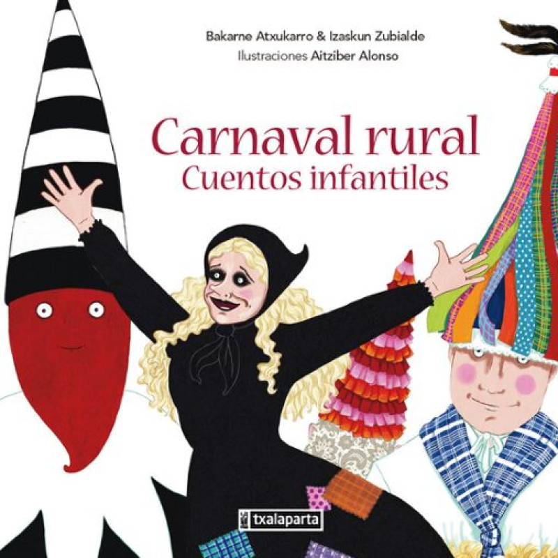 "Carnaval rural. Cuentos infantiles", libro de Bakarne Atxukarro e Izaskun Zubialde con ilustraciones de Aitziber Alonso