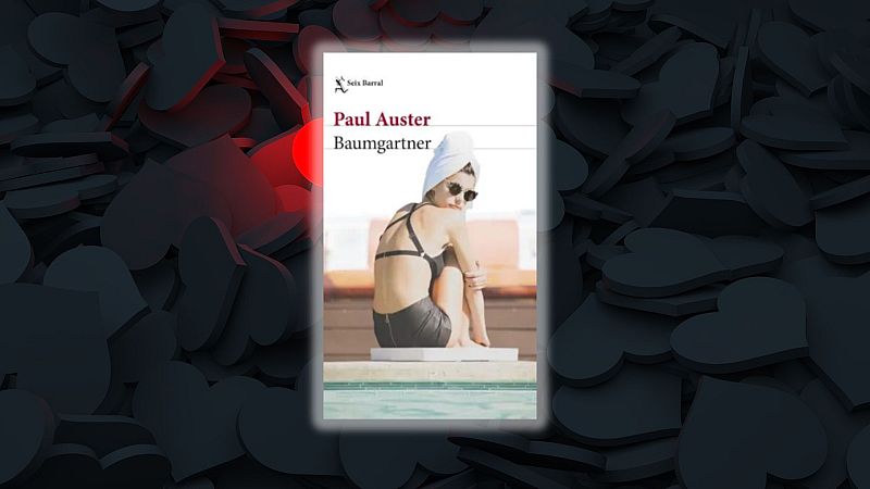El ojo crítico - La otra cara del amor, Paul Auster vuelve con 'Baumgartner'