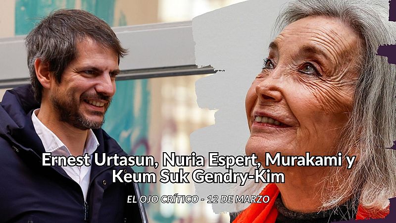 El ojo crítico - Ernest Urtasun, Nuria Espert, Murakami y Keum Suk Gendry-Kim