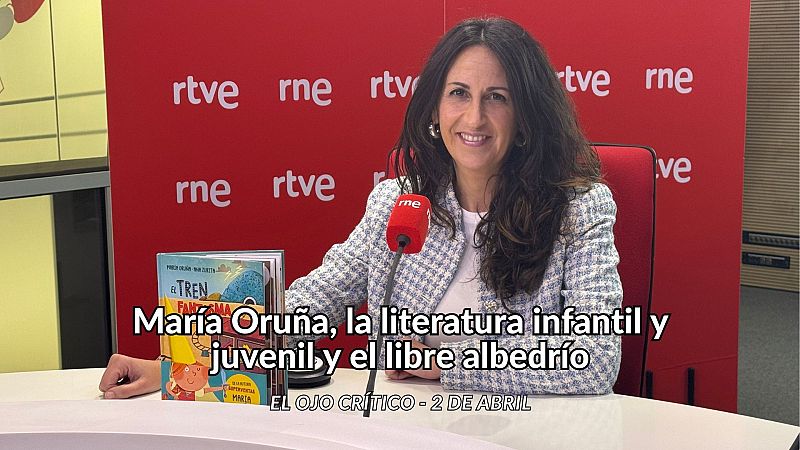 El ojo crítico - María Oruña, la literatura infantil y juvenil y el libre albedrío - Escuchar ahora