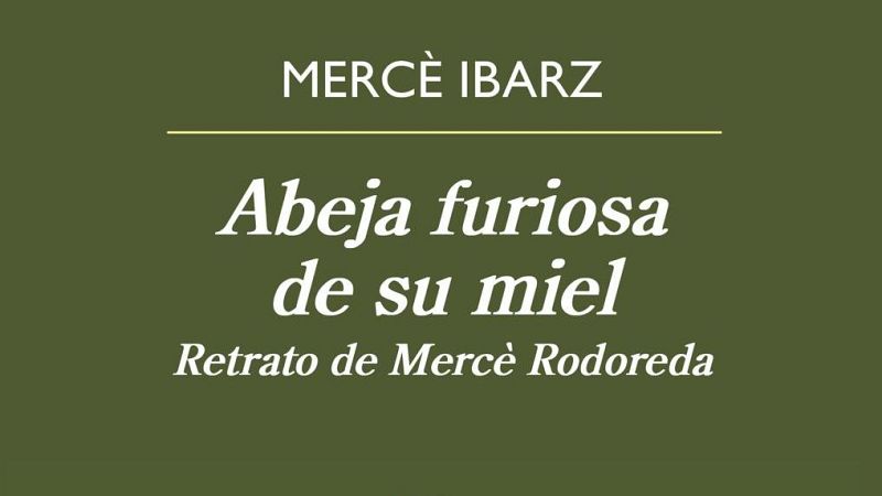 Hoy empieza todo 2 - 'Abeja furiosa de su miel. Retrato de Mercè Rodoreda' - 08/04/2024