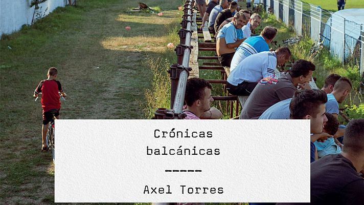 Las 'Crnicas balcnicas' de Axel Torres