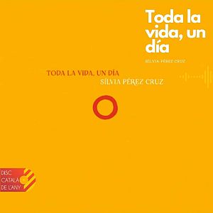 "Toda la vida, un dia" de Slvia Prez Cruz | Finalista Disc Catal de l'Any 2023