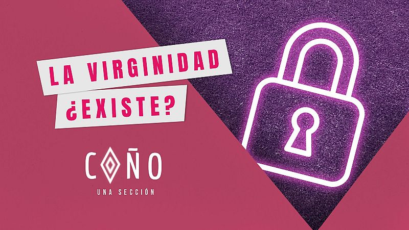La virginidad, ¿existe? en 'Coño, una sección' - Escuchar Ahora