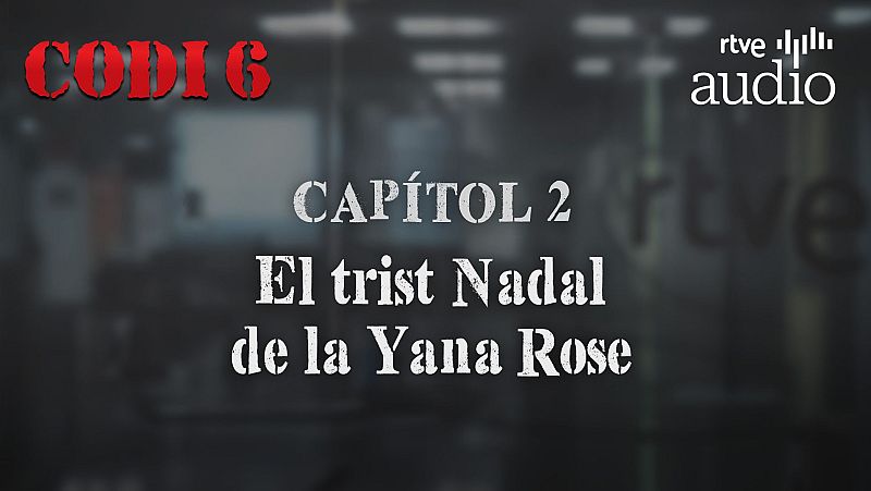 Codi 6 - Capítol 2. El trist Nadal de la Yana Rose