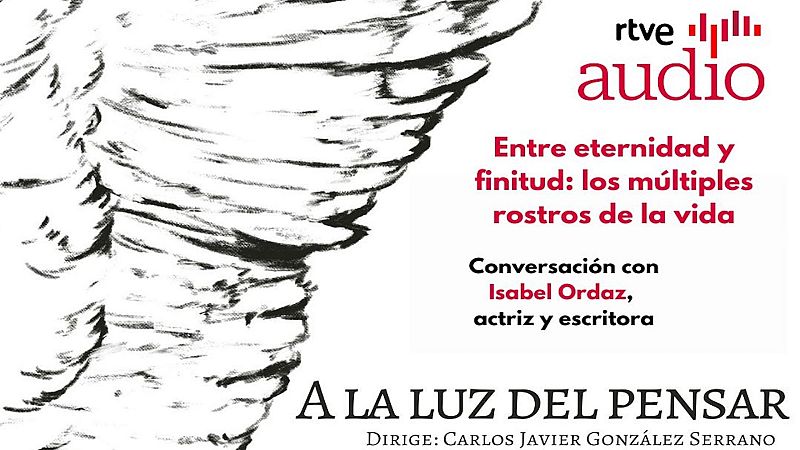 A la luz del pensar - Entre eternidad y finitud: los múltiples rostros de la vida - Escuchar ahora