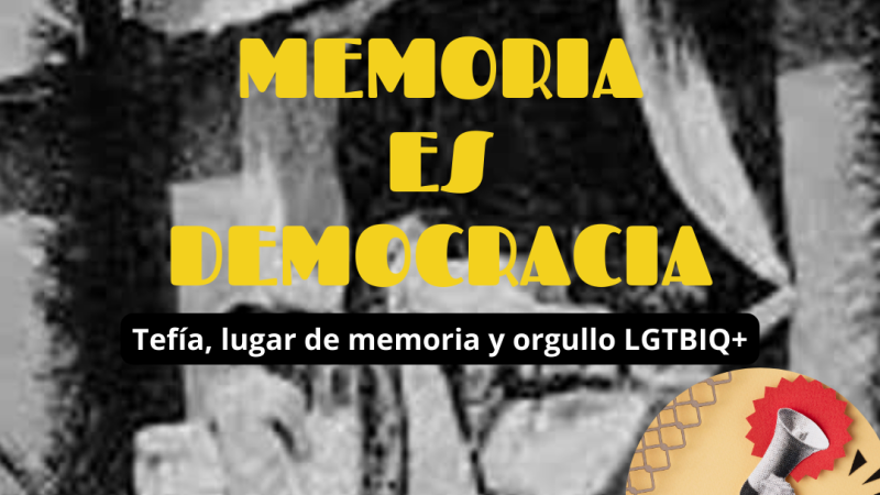 Memoria es Democracia - Tefia, lugar de memoria y orgullo LGTBIQ+ - 27/06/24