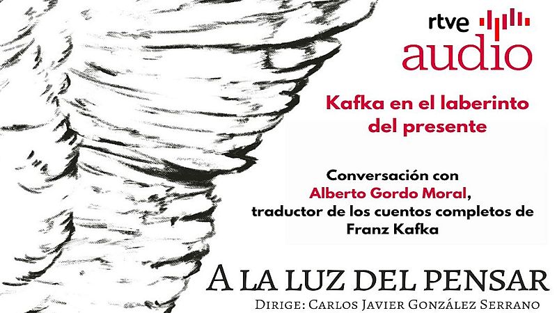 A la luz del pensar - Kafka en el laberinto del presente - Escuchar ahora