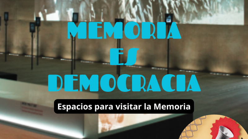 Memoria es Democracia - Espacios para visitar la Memoria - 04/07/24