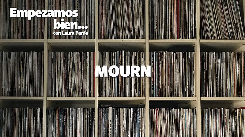 Empezamos bien - Mourn - Escuchar ahora