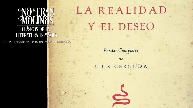 No eran molinos - La realidad y el deseo, de Luis Cernuda - Escuchar ahora