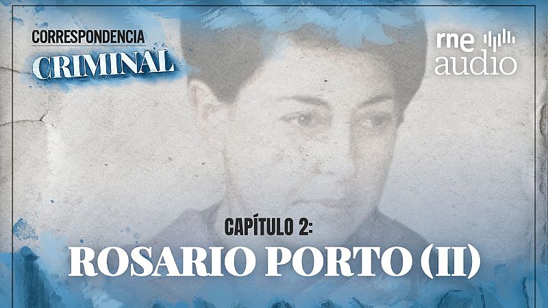 T1.E2 - En la mente de Rosario Porto (II) - Escuchar ahora
