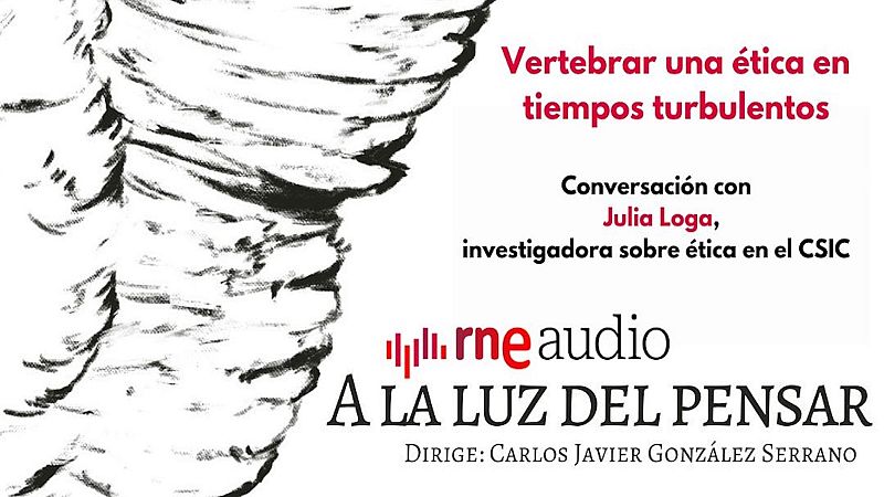 A la luz del pensar - Vertebrar una ética en tiempos turbulentos - Escuchar ahora