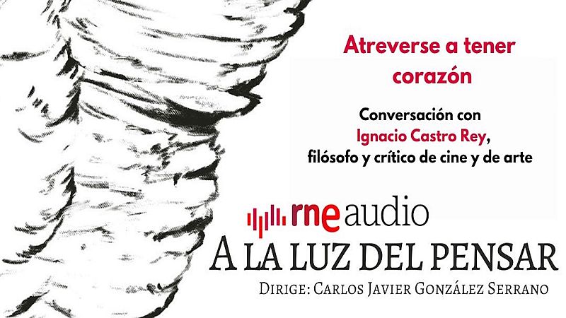 A la luz del pensar - Atreverse a tener corazón - Escuchar ahora