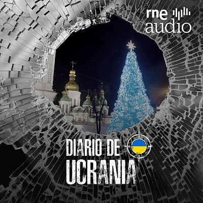 Diario de Ucrania - Especial: tres Navidades en guerra - Escuchar ahora