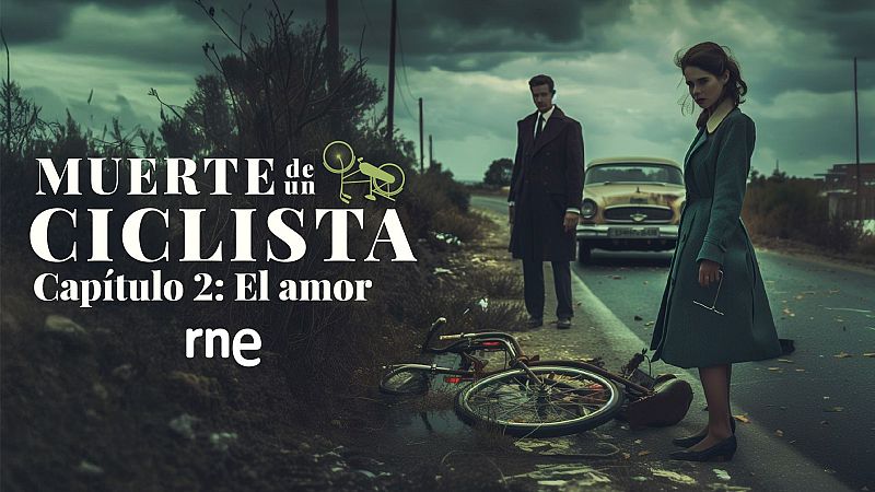 Muerte de un ciclista - Captulo 2: El amor - Escuchar ahora