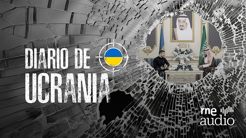 Diario de Ucrania - ¿Por qué la paz en Ucrania se negocia en Arabia Saudí? - Escuchar ahora