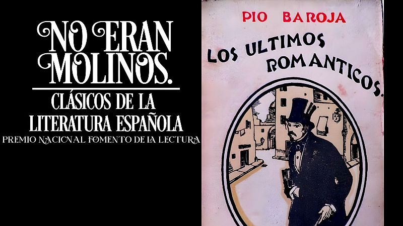 No eran molinos - 'Los últimos románticos', de Pío Baroja - Escuchar ahora