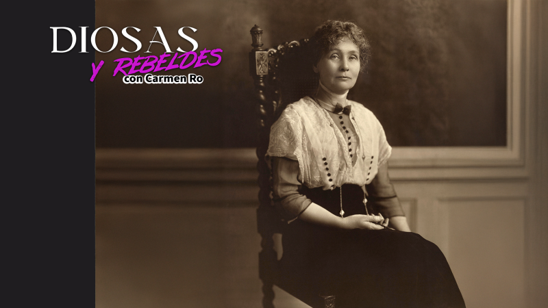 Diosas y rebeldes - Emmeline Pankhurst, la heroína del sufragio universal - Escuchar ahora