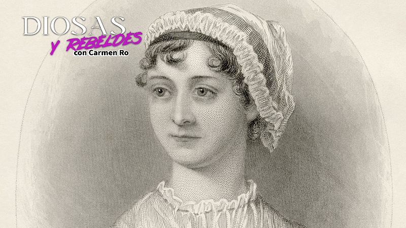 Diosas y rebeldes - Jane Austen: Una pluma contra el poder masculino