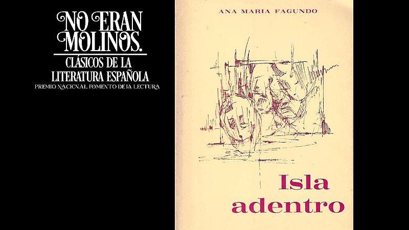 No eran molinos - Isla adentro, de Ana María Fagundo Guerra - No eran molinos. Clásicos de la literatura española | Escuchar