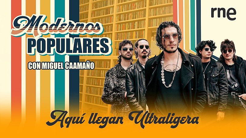 Modernos populares - Aquí llegan Ultraligera - 06/07/25