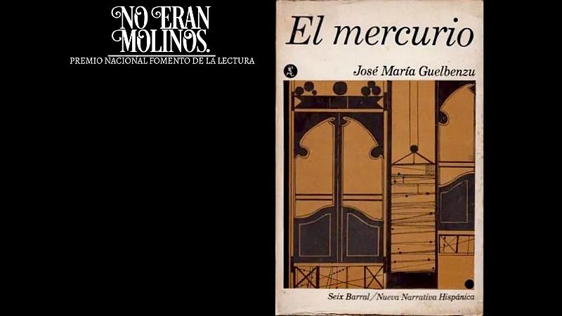 No eran molinos - El mercurio, de José María Guelbenzu - No eran molinos. Clásicos de la literatura española | Escuchar
