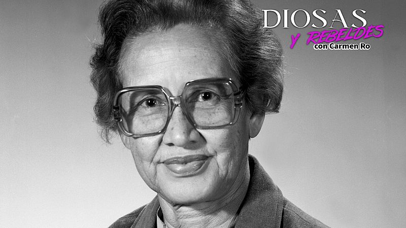 Katherine Johnson: La mujer que calculó el cielo - Diosas y rebeldes | Escuchar