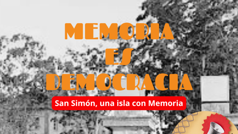 Memoria es democracia - “San Simón, una isla con Memoria” -  11/09/25