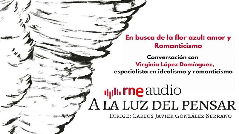 En busca de la flor azul: amor y Romanticismo - A la luz del pensar | Escuchar