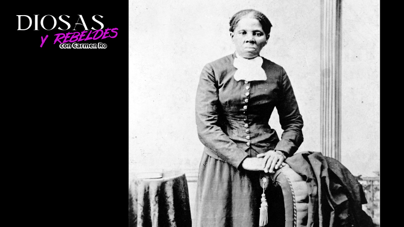 Diosas y rebeldes - Harriet Tubman, La Moisés de la Libertad - Diosas y rebeldes | Escuchar