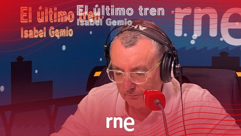 El último tren - 1H - Manuel Vilas y Venecia - 24/09/25 - El último tren | Escuchar