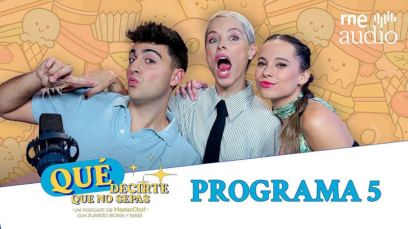 Qué decirte que no sepas. El podcast - E5 - Escucha ahora - Qué decirte que no sepas. El podcast | Escuchar