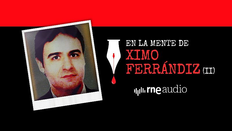 El diario del asesino en serie Ximo Ferrándiz - Correspondencia criminal | Escuchar