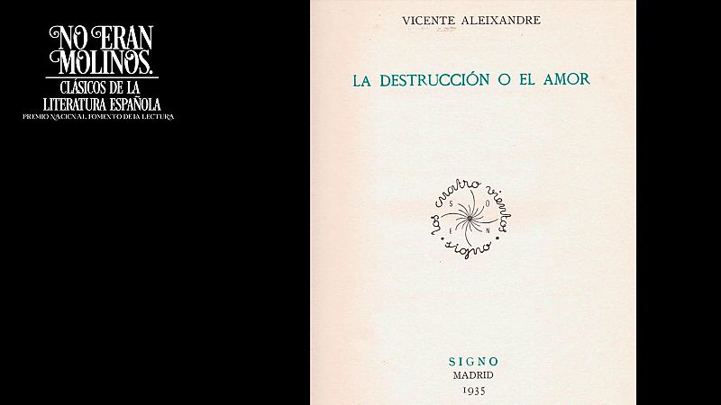 La destruccin o el amor, de Vicente Aleixandre - No eran molinos. Clsicos de la literatura espaola | Escuchar