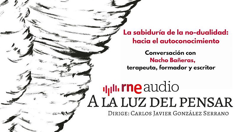 La sabidura de la no-dualidad: hacia el autoconocimiento - A la luz del pensar | Escuchar