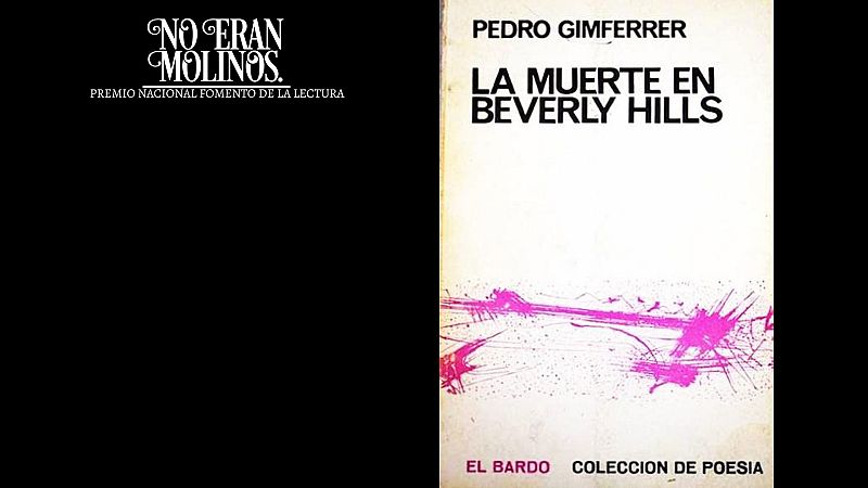La muerte en Beverly Hills, de Pere Gimferrer - No eran molinos. Cl�sicos de la literatura espa�ola | Escuchar