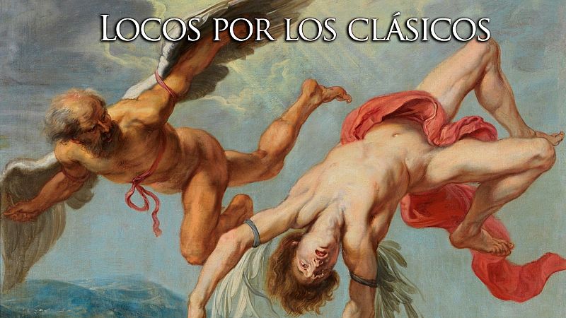 Locos por los clásicos - Ícaro - RNE Audio - Locos por los clásicos | Escuchar