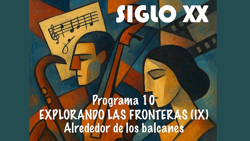 Siglo XX - Explorando las fronteras (IX). En los Balcanes - 05/12/25