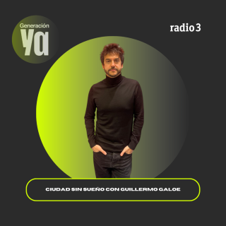 "Ciudad sin sueño" con Guillermo Galoe