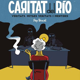 Pep Brocal. Caritat del R�o. Veritats, mitges veritats i mentides