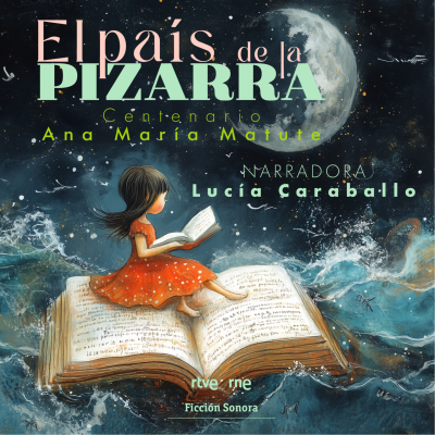 Ficción sonora - 'El país de la pizarra', de Ana María Matute | Escuchar