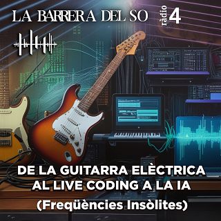 De la guitarra elèctrica al live coding a la IA (Freqüències Insòlites)