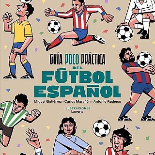 El Futbol és així (o no): "Guía poco práctica del futbol español"