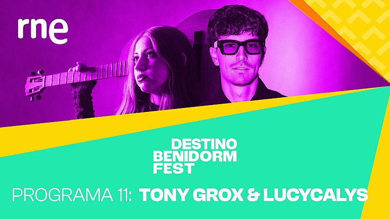 Destino Benidorm Fest - Tony Grox & Lucycalys y María Eizaguirre | Escuchar