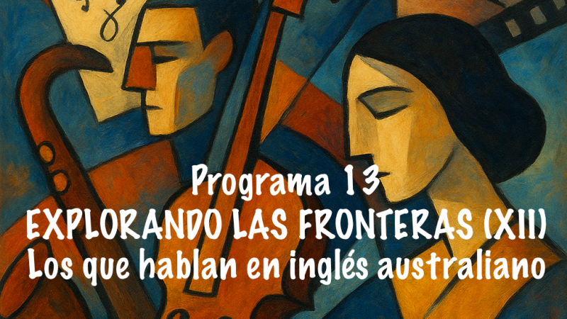 Siglo XX - Explorando las fronteras (XII).  Los que hablan en ingl�s australiano - 26/12/25 - Siglo XX | Escuchar