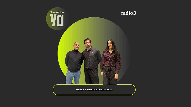 Generación Ya - Vera Fauna | Judeline - 15/01/26 - Generación Ya | Escuchar